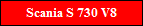 Scania S 730 V8